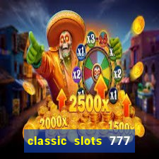 classic slots 777 paga mesmo